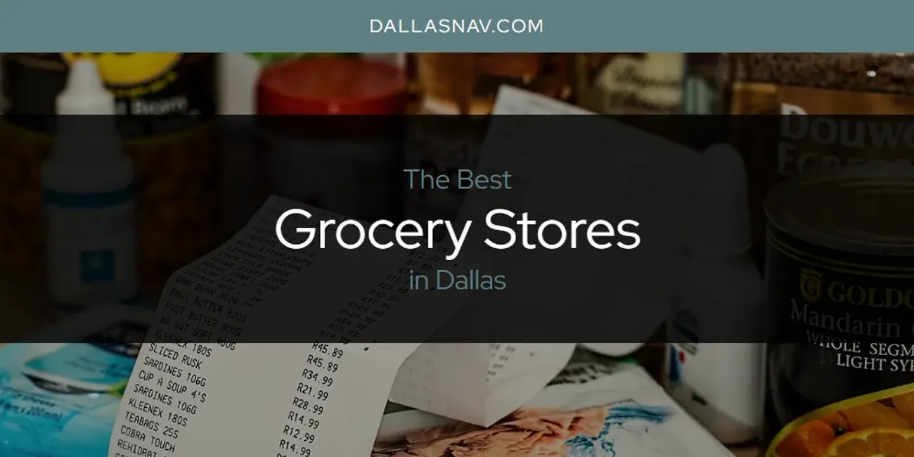 The Absolute Best Grocery Stores in Dallas  [Updated 2025]