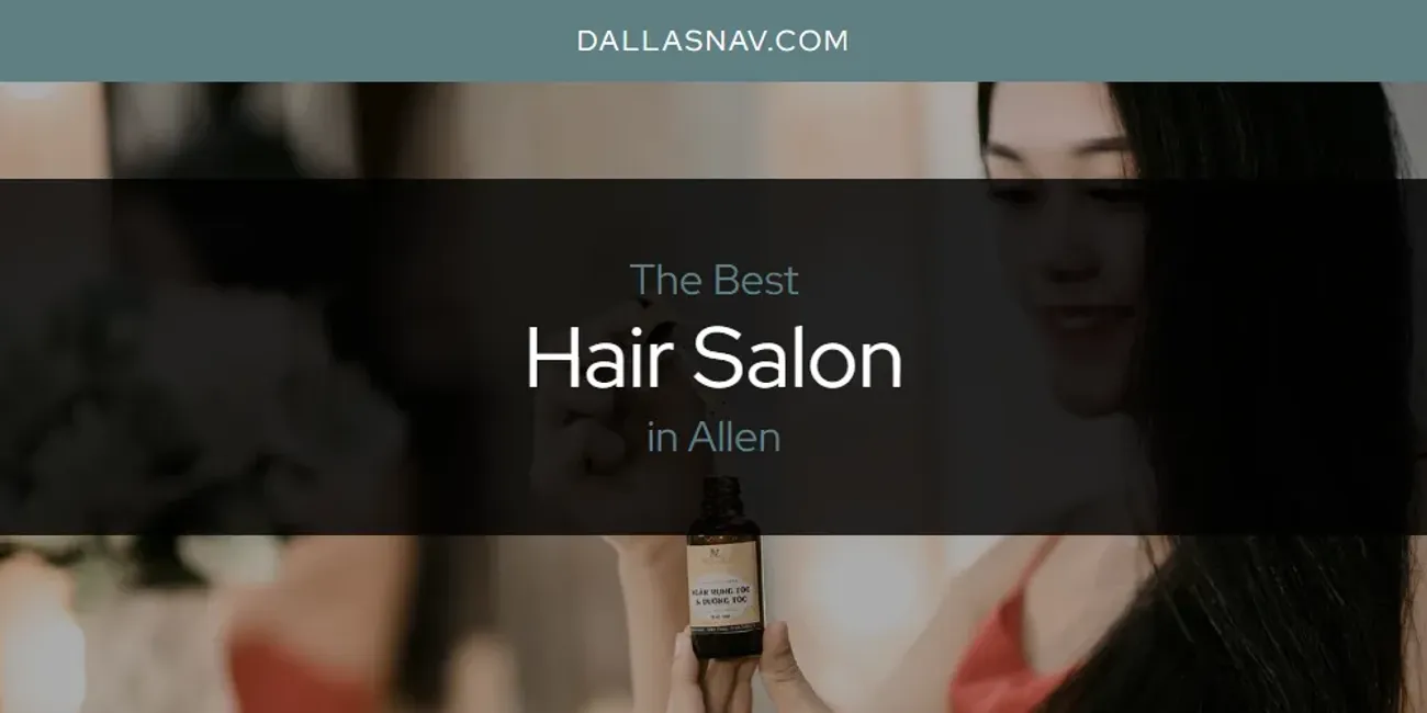 The Absolute Best Hair Salon in Allen  [Updated 2025]