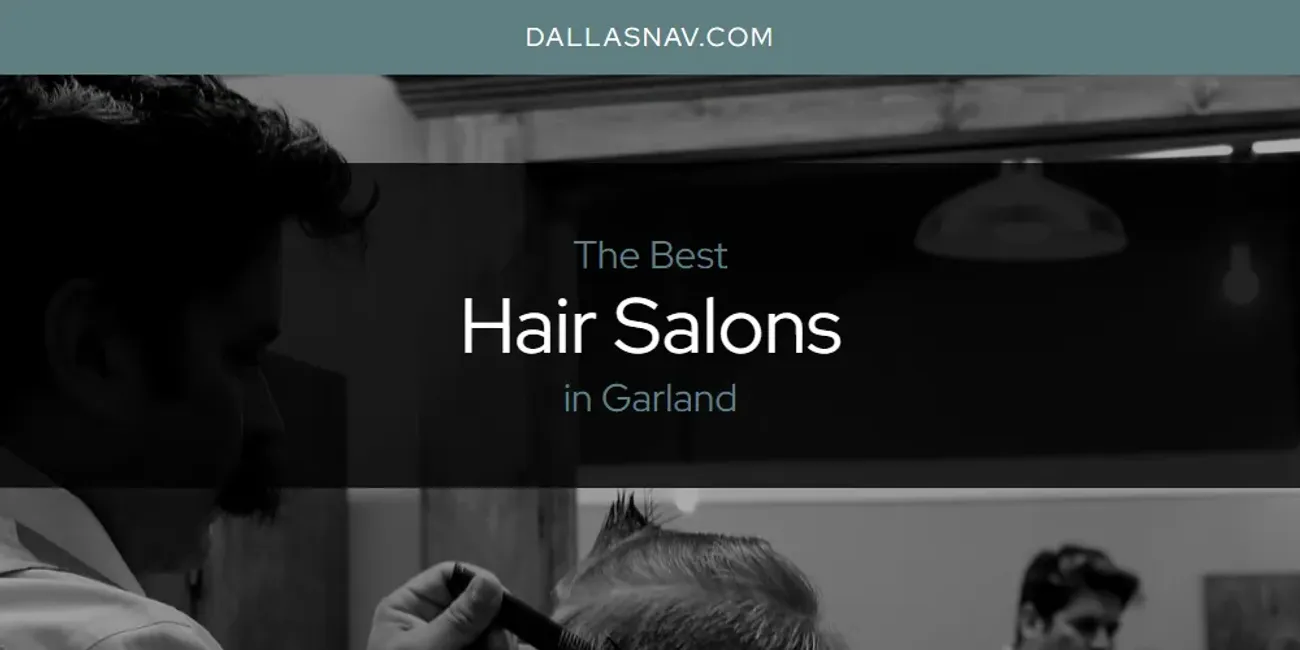 The Absolute Best Hair Salons in Garland  [Updated 2025]