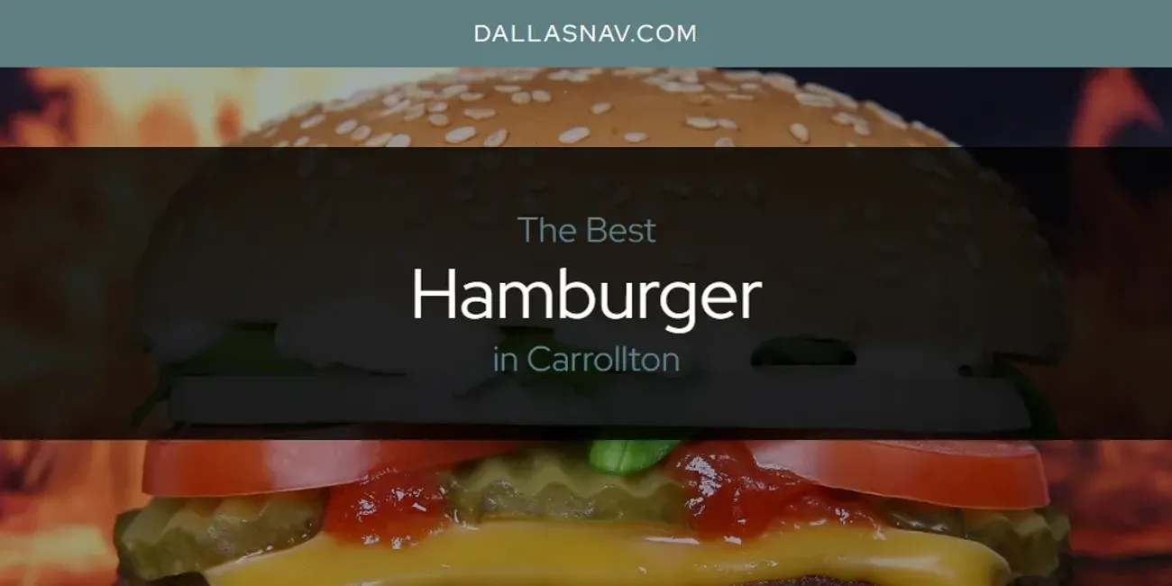 The Absolute Best Hamburger in Carrollton  [Updated 2025]