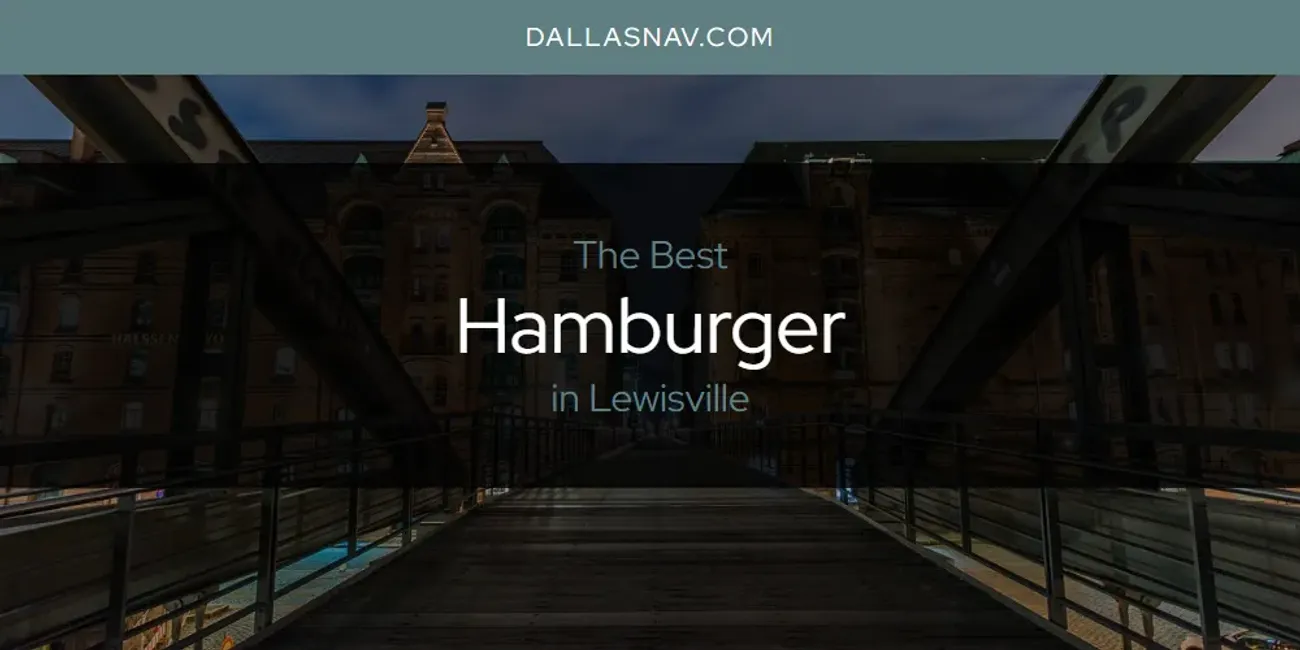 Lewisville's Best Hamburger [Updated 2025]