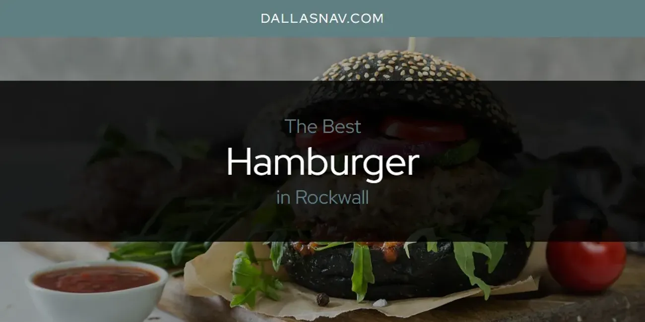 Rockwall's Best Hamburger [Updated 2025]