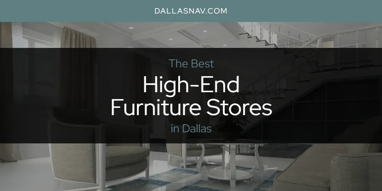 The Absolute Best High-End Furniture Stores in Dallas  [Updated 2025]