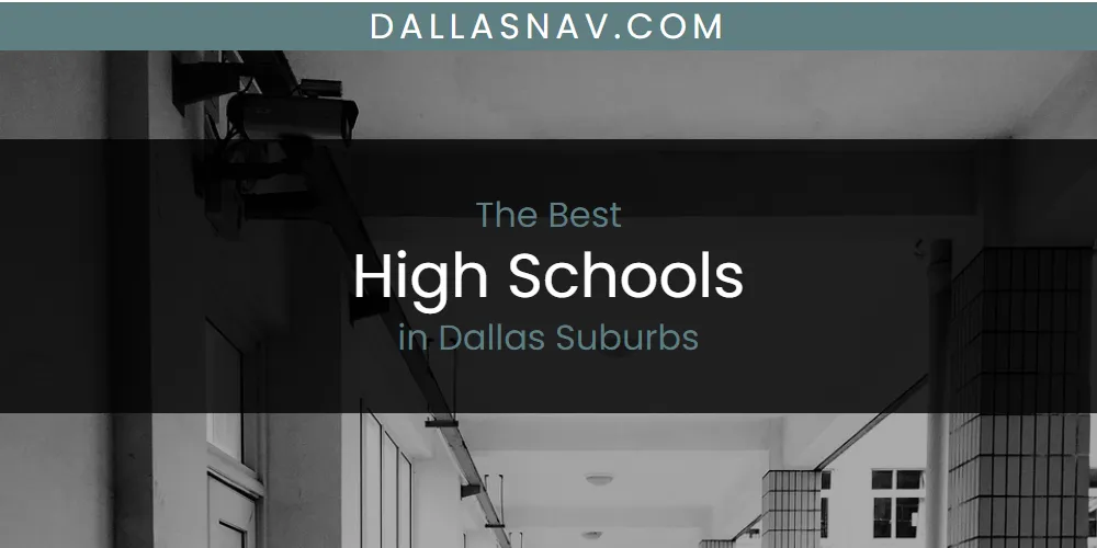 The Absolute Best High Schools in Dallas Suburbs  [Updated 2025]
