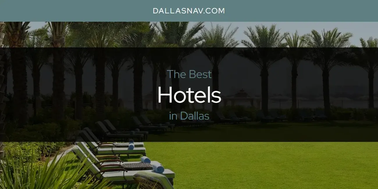 The Absolute Best Hotels in Dallas  [Updated 2025]