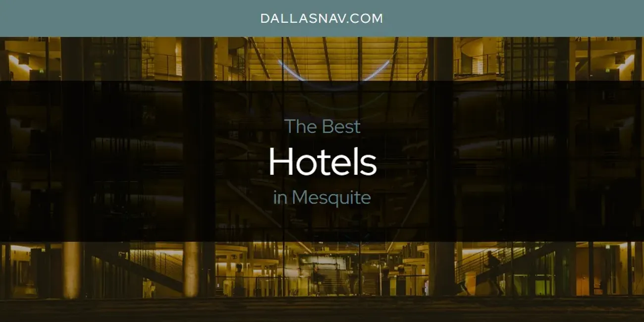 Mesquite's Best Hotels [Updated 2024]