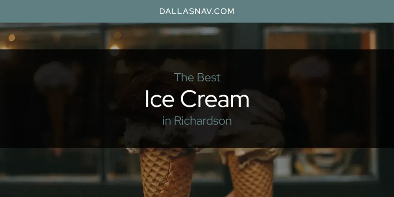 Richardson's Best Ice Cream [Updated 2025]