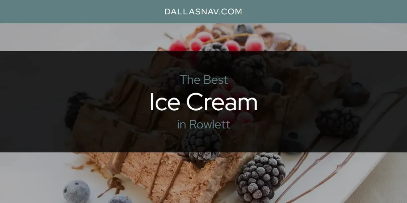 Rowlett's Best Ice Cream [Updated 2025]
