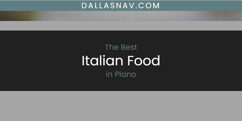 Plano's Best Italian Food [Updated 2025]