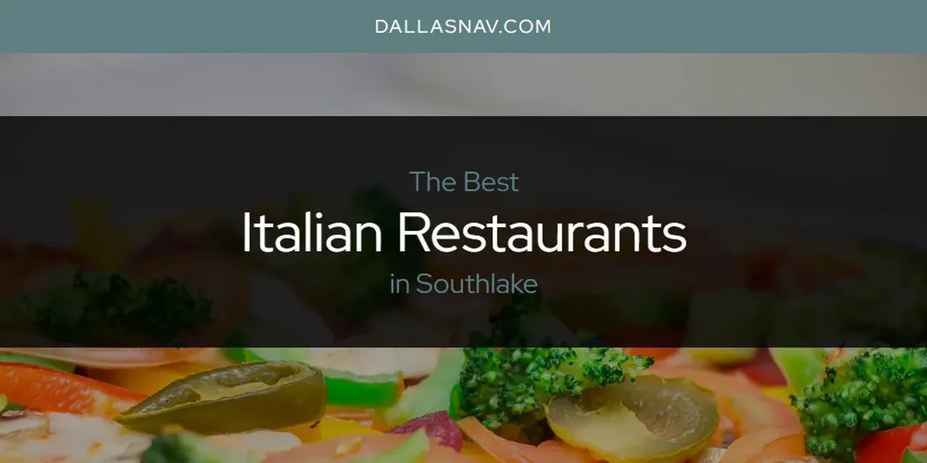 Southlake's Best Italian Restaurants [Updated 2025]