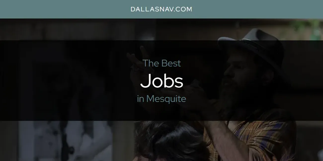 Mesquite's Best Jobs [Updated 2025]