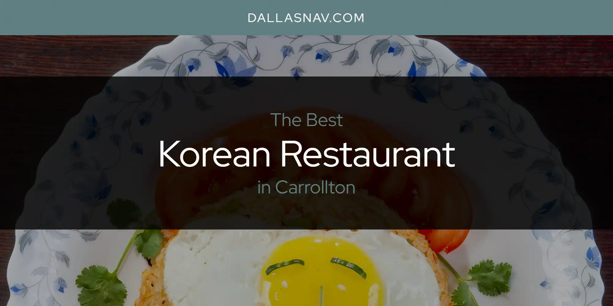 The Absolute Best Korean Restaurant in Carrollton  [Updated 2025]