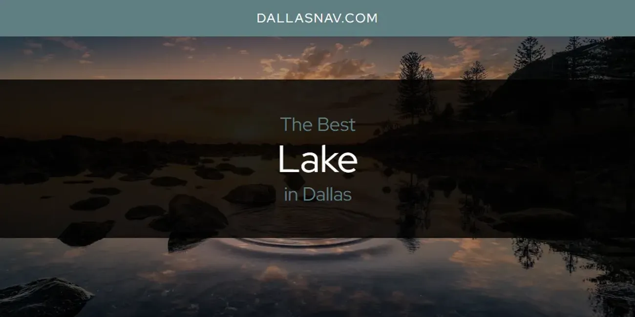 The Absolute Best Lake in Dallas  [Updated 2025]