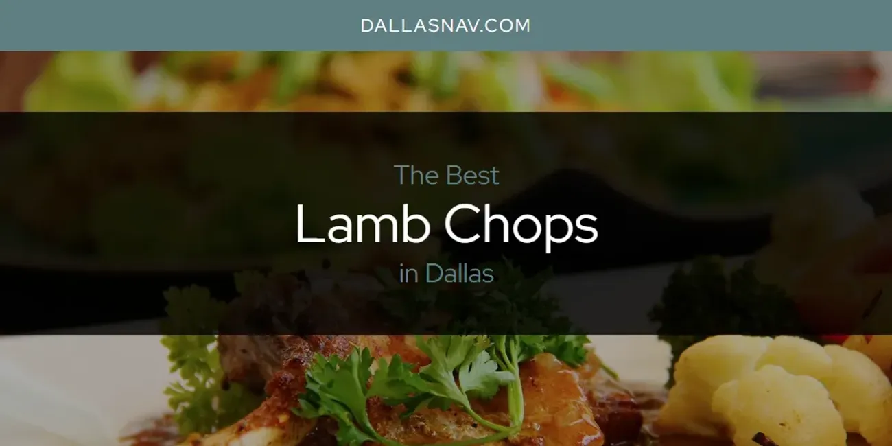 The Absolute Best Lamb Chops in Dallas  [Updated 2025]