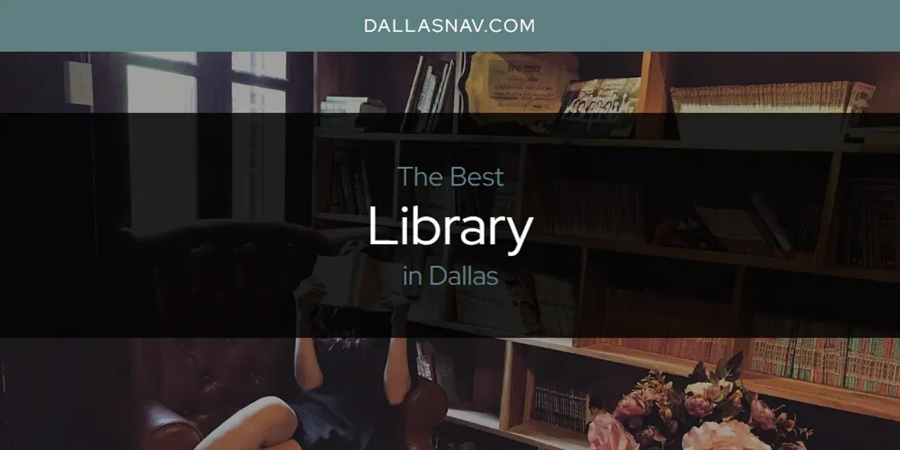 The Absolute Best Library in Dallas [Updated 2024]