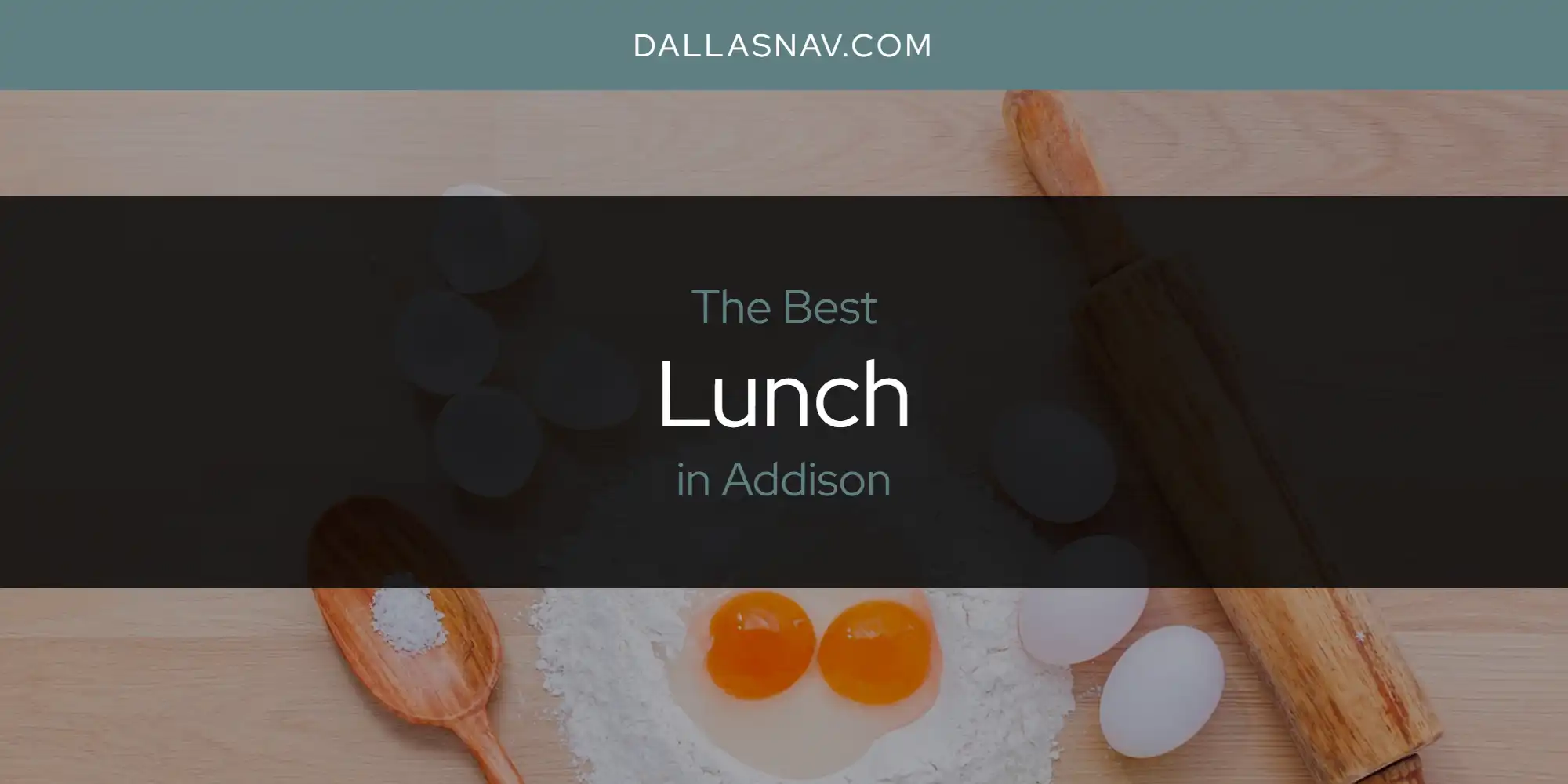 The Absolute Best Lunch in Addison  [Updated 2025]