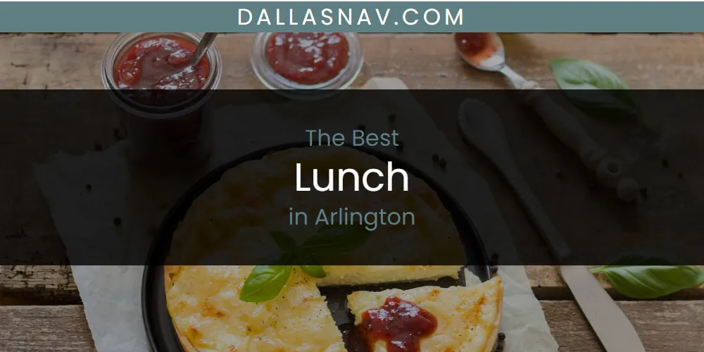 The Absolute Best Lunch in Arlington  [Updated 2025]