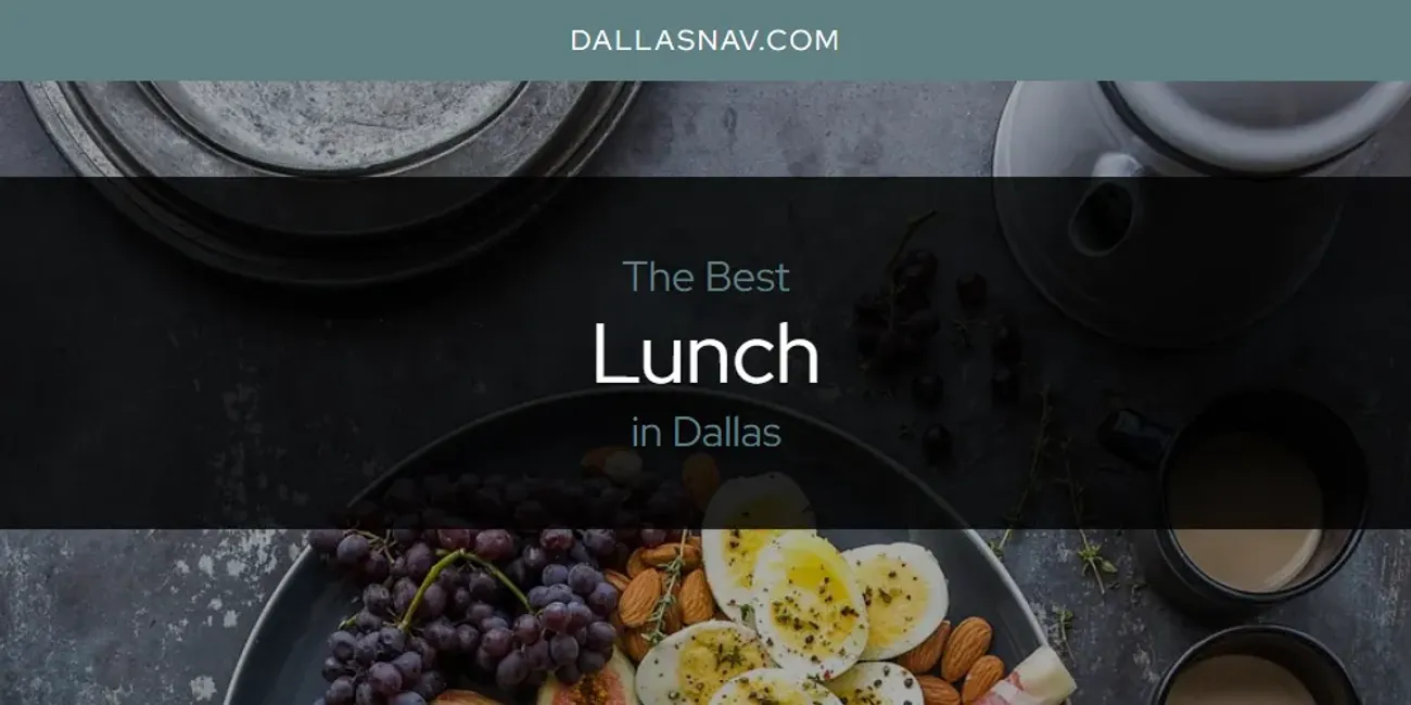 The Absolute Best Lunch in Dallas  [Updated 2025]
