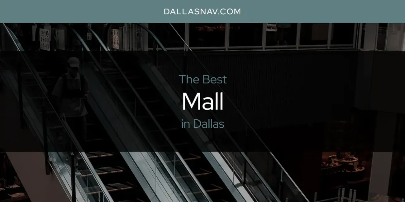 The Absolute Best Mall in Dallas  [Updated 2025]