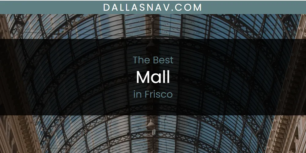 The Absolute Best Mall in Frisco  [Updated 2025]