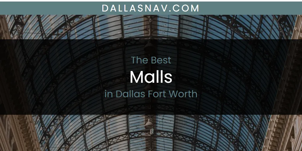 The Absolute Best Malls in Dallas Fort Worth  [Updated 2025]