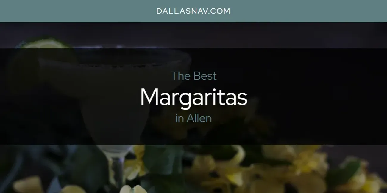 The Absolute Best Margaritas in Allen  [Updated 2025]