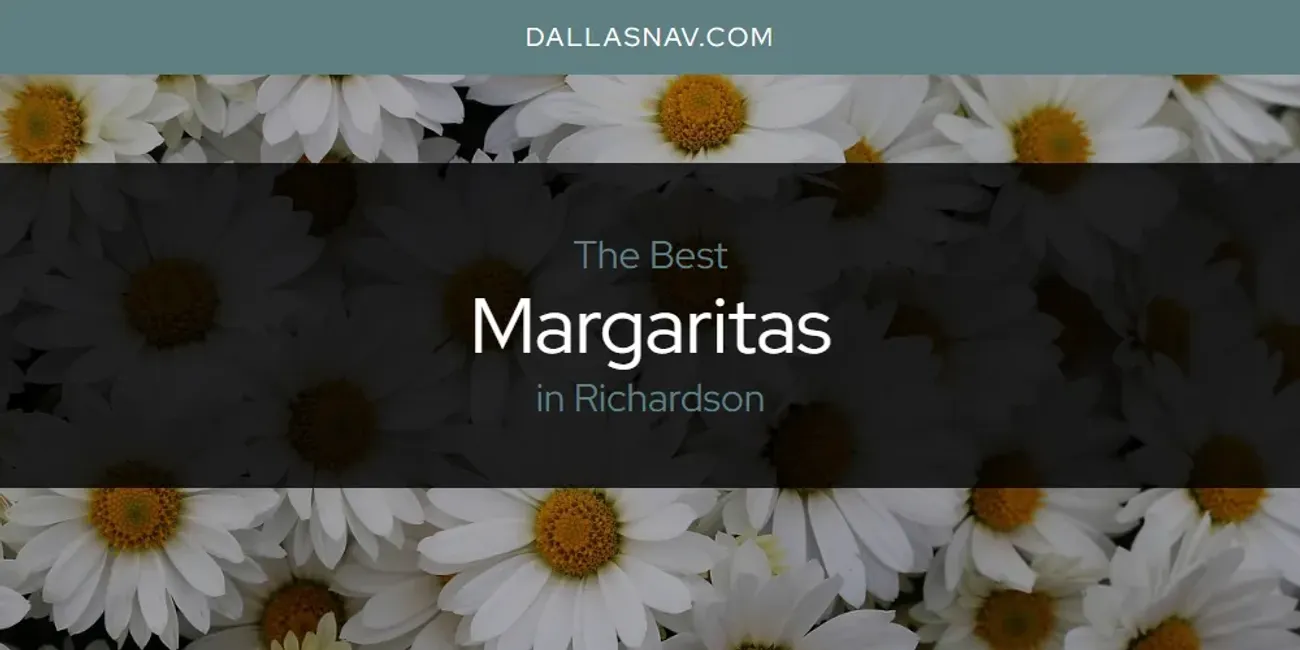 Richardson's Best Margaritas [Updated 2025]