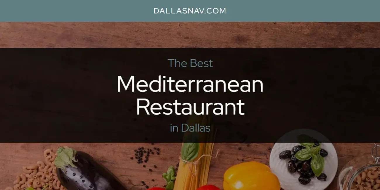 The Absolute Best Mediterranean Restaurant in Dallas  [Updated 2025]