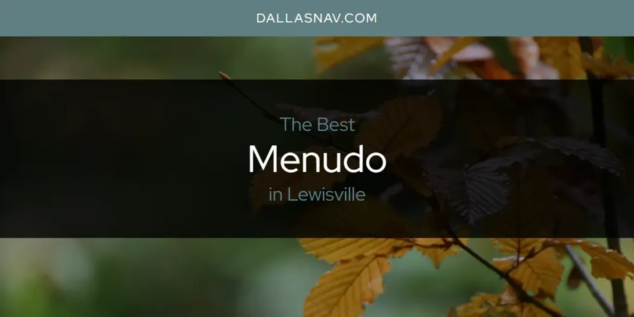 Lewisville's Best Menudo [Updated 2025]