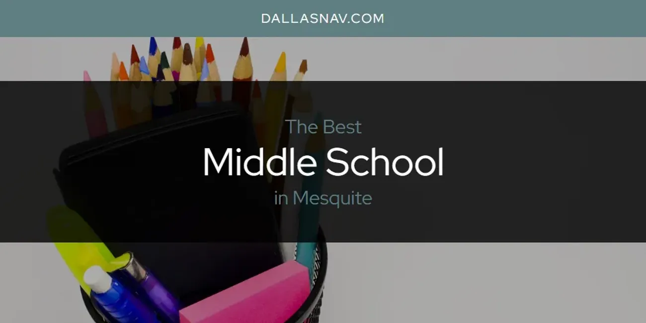 Mesquite's Best Middle School [Updated 2025]