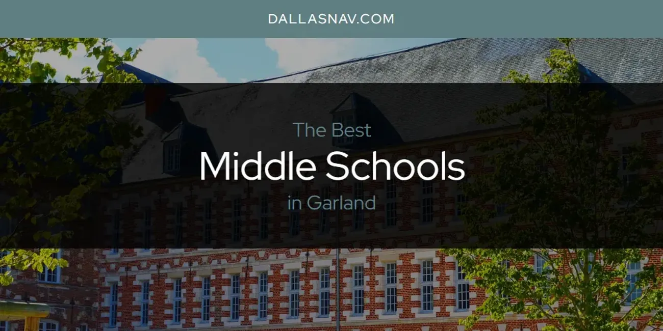 The Absolute Best Middle Schools in Garland  [Updated 2025]