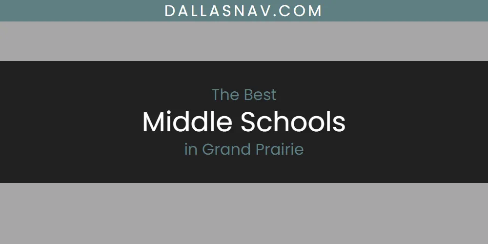 The Absolute Best Middle Schools in Grand Prairie  [Updated 2025]