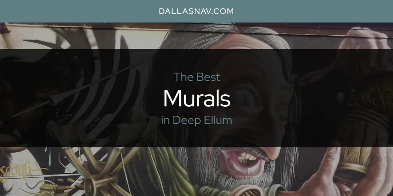 The Absolute Best Murals in Deep Ellum  [Updated 2025]