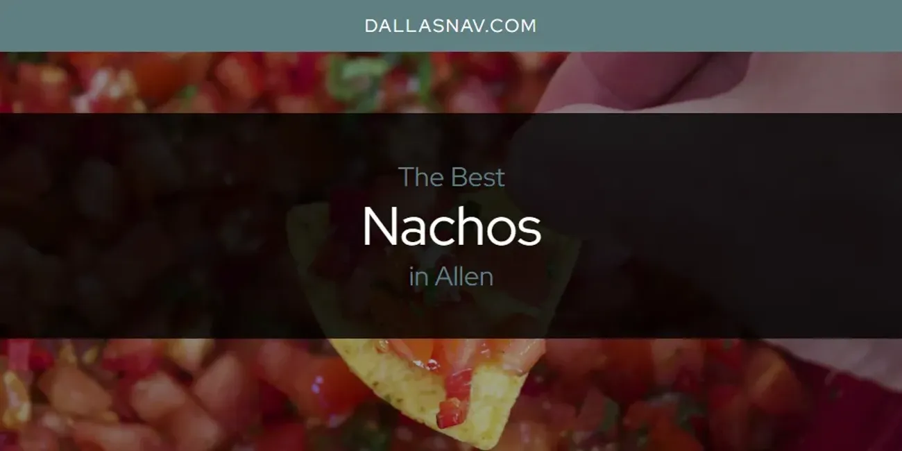 The Absolute Best Nachos in Allen  [Updated 2025]