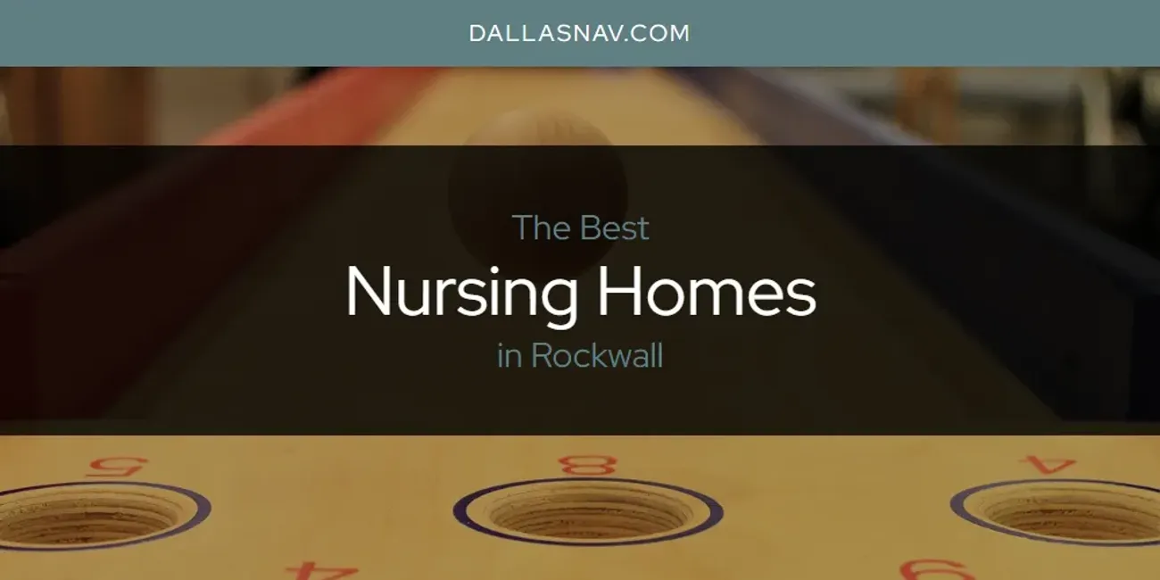 Rockwall's Best Nursing Homes [Updated 2025]