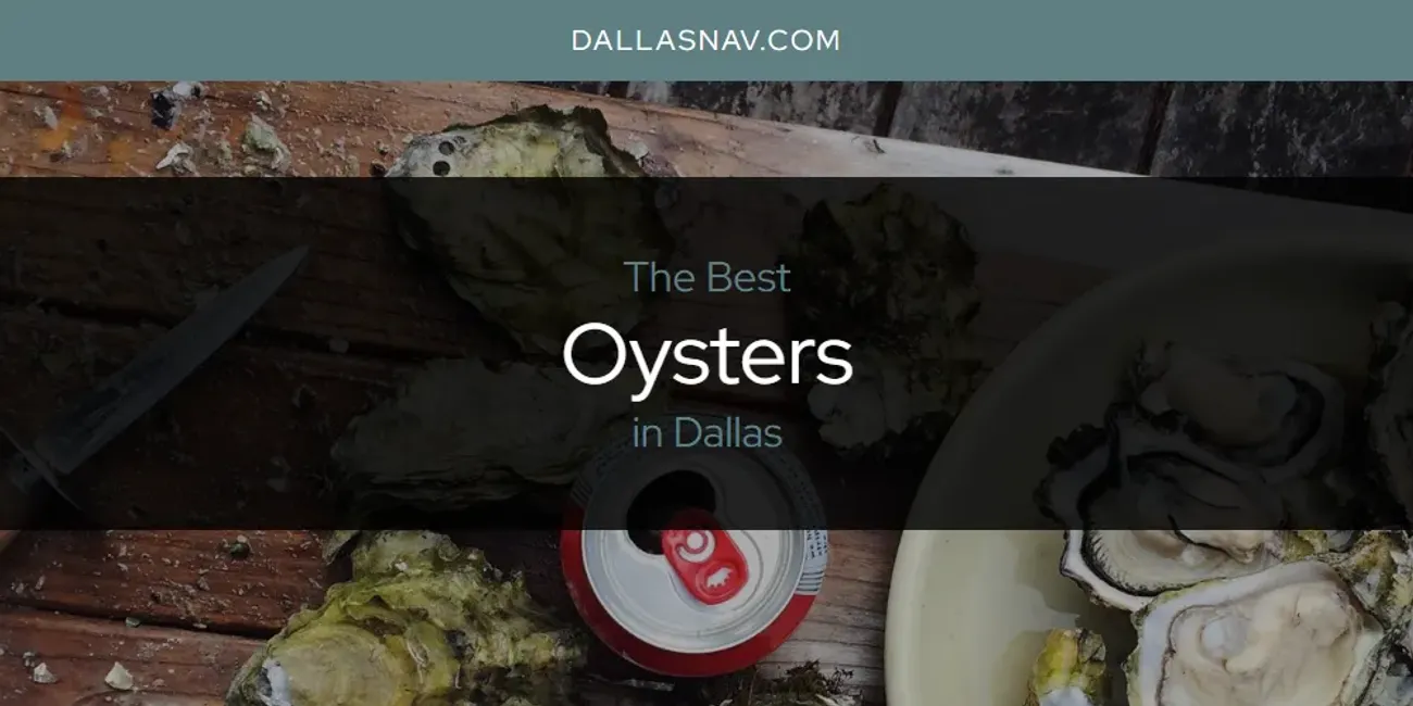 The Absolute Best Oysters in Dallas  [Updated 2025]