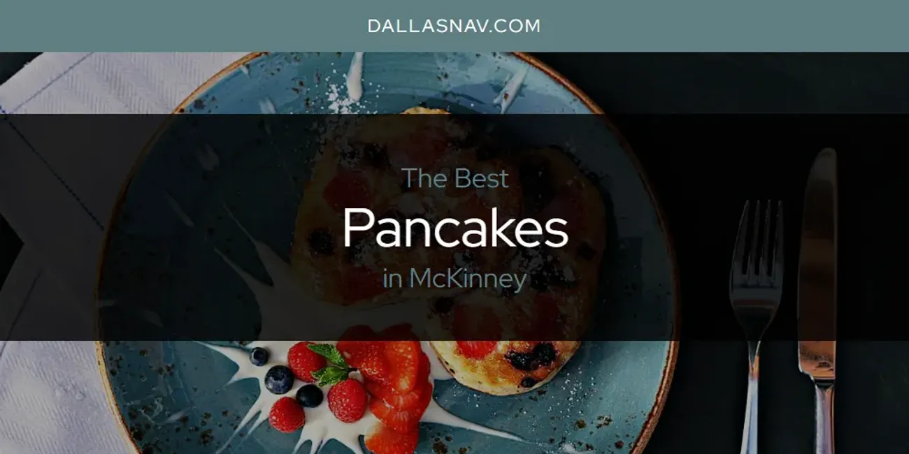 McKinney's Best Pancakes [Updated 2025]