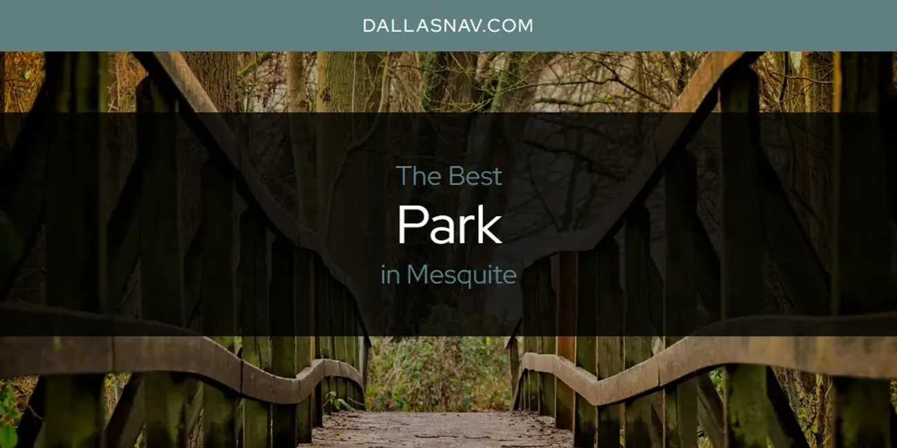 Mesquite's Best Park [Updated 2025]