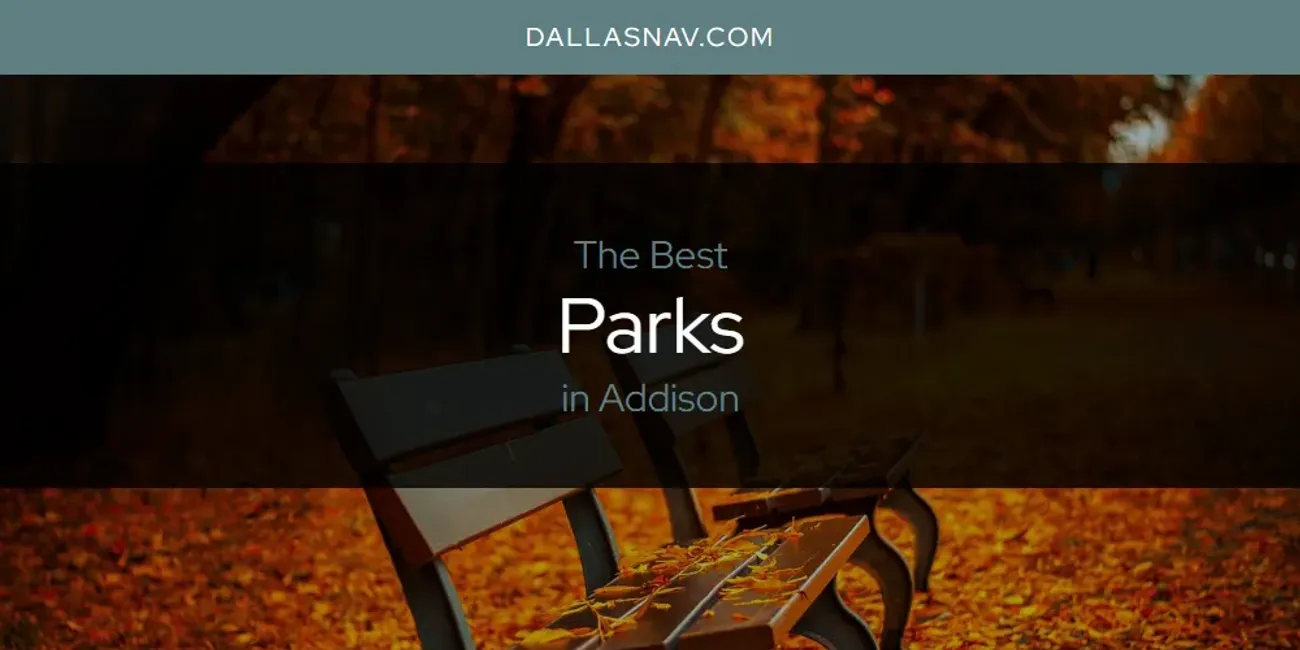 The Absolute Best Parks in Addison  [Updated 2025]