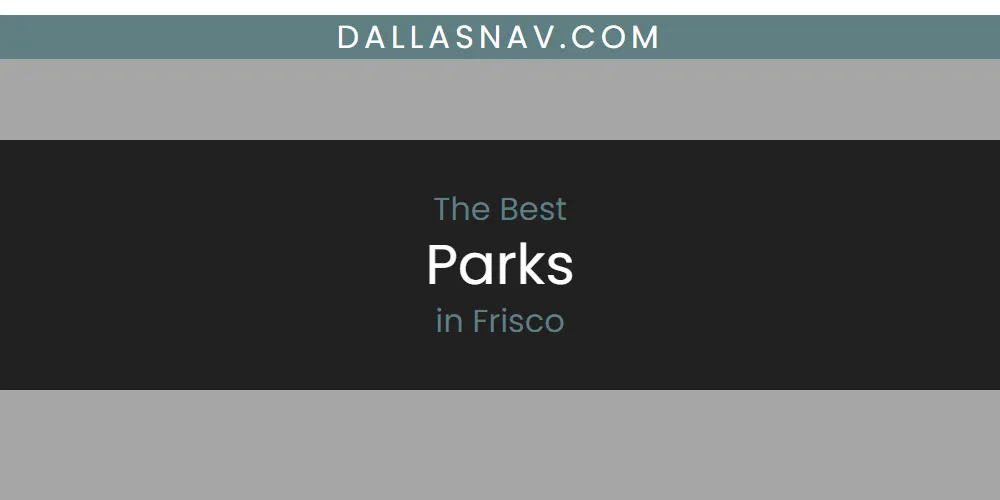 The Absolute Best Parks in Frisco  [Updated 2025]