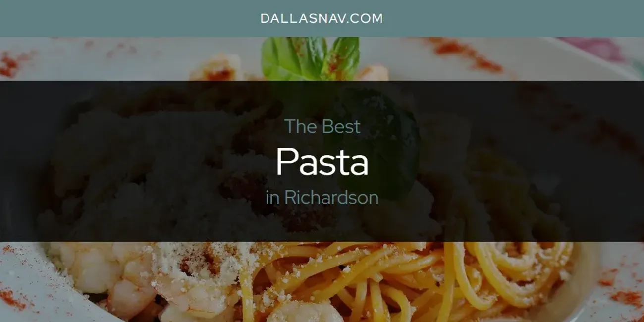 Richardson's Best Pasta [Updated 2025]