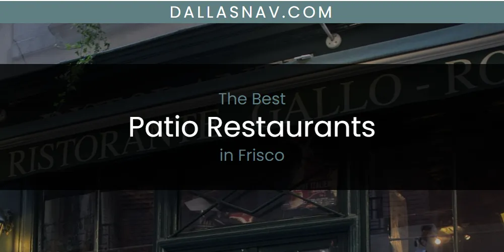 The Absolute Best Patio Restaurants in Frisco  [Updated 2025]