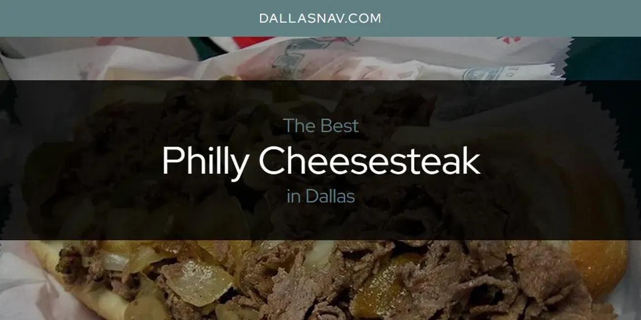 Dallas' Best Philly Cheesesteak [Updated 2024] Dallas Nav