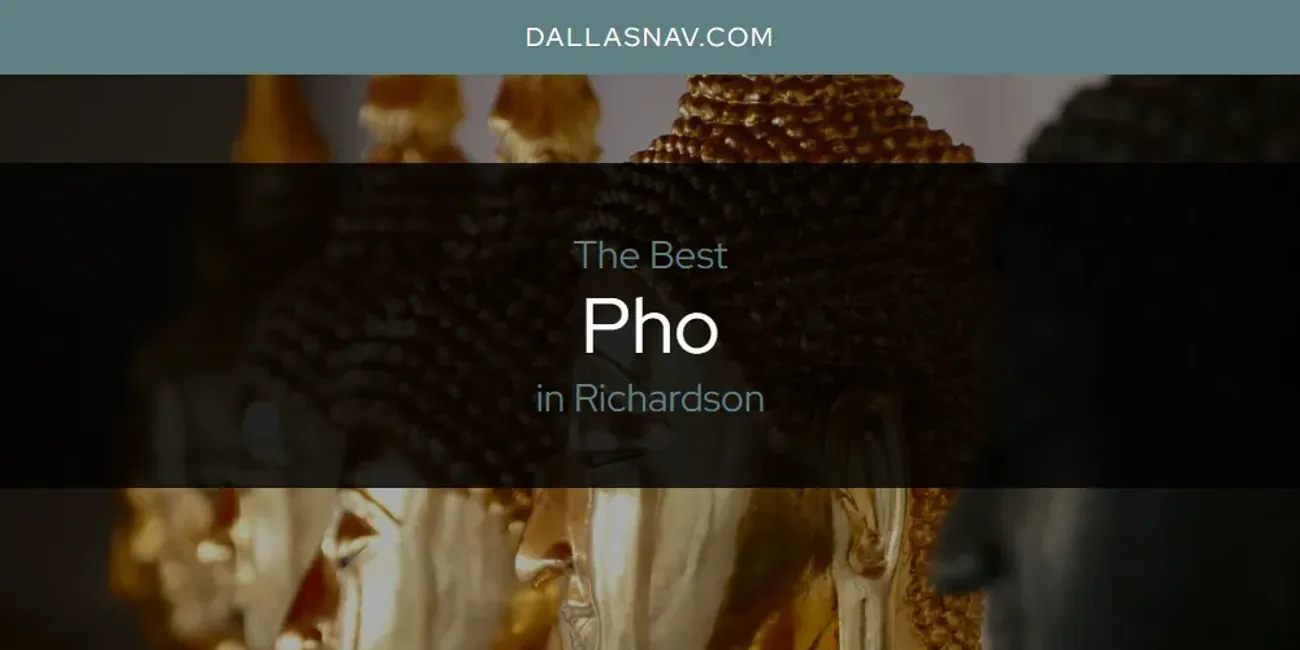 Richardson's Best Pho [Updated 2025]