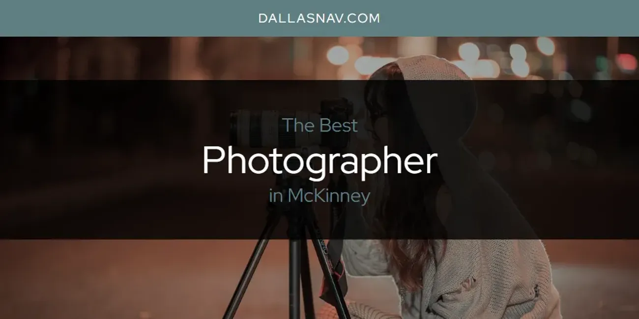 McKinney's Best Photographer [Updated 2025]