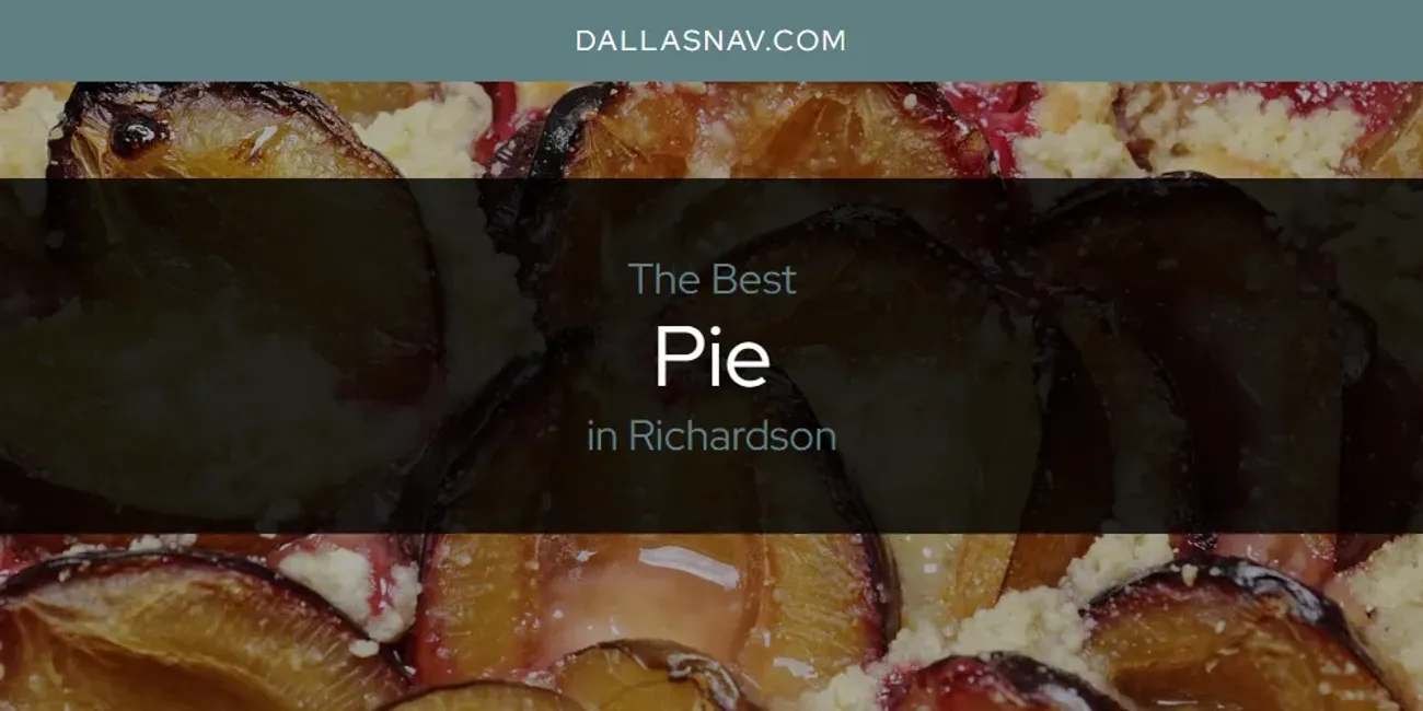 Richardson's Best Pie [Updated 2025]