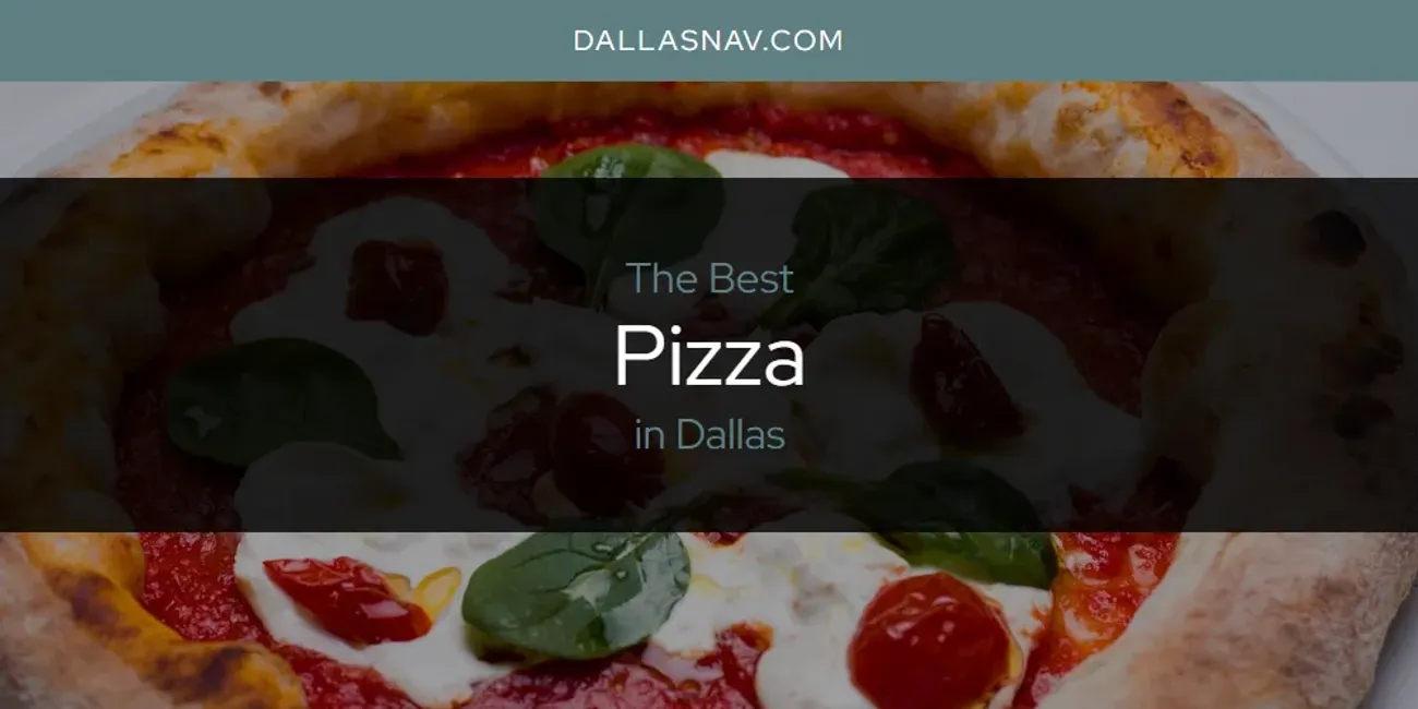 The Absolute Best Pizza in Dallas  [Updated 2025]