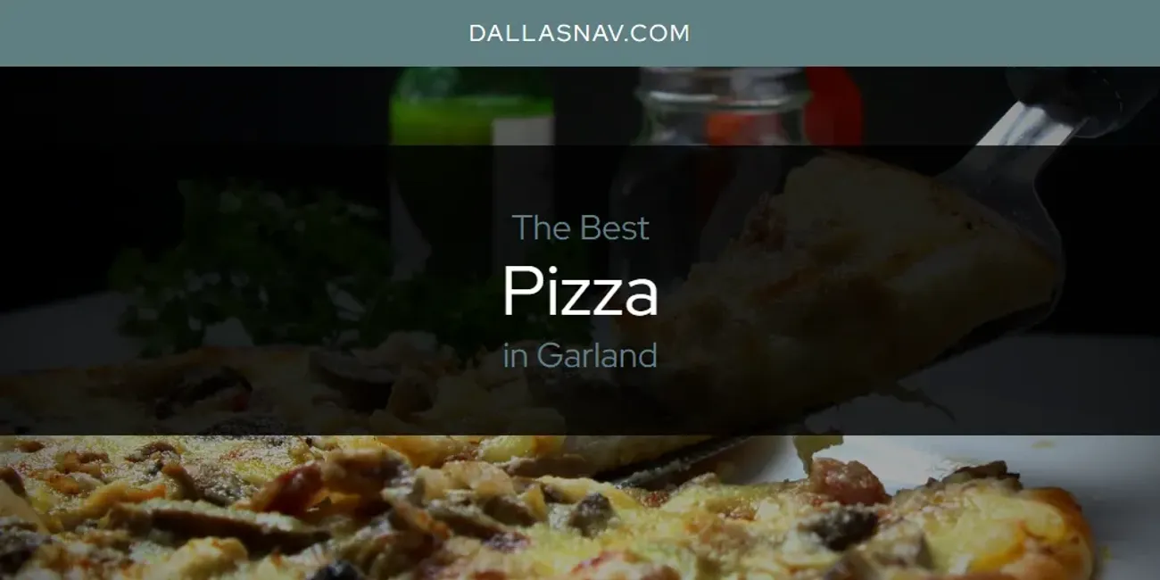 The Absolute Best Pizza in Garland  [Updated 2025]