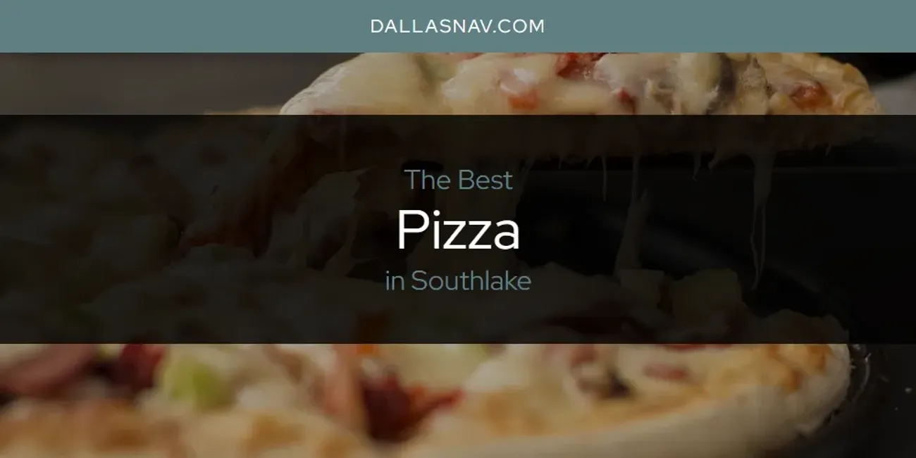 Southlake's Best Pizza [Updated 2025]