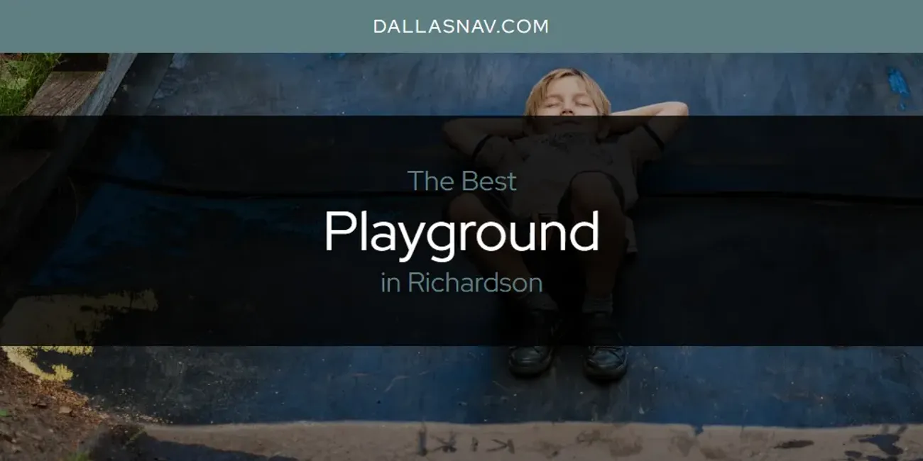 Richardson's Best Playground [Updated 2025]